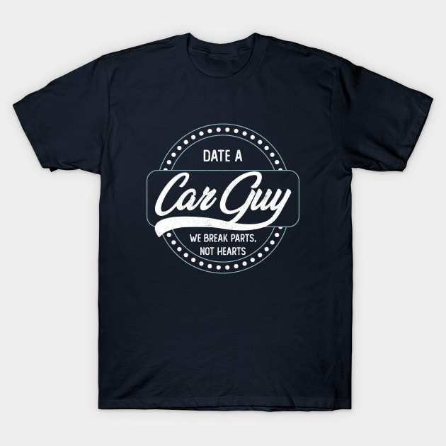 Date a Car Guy T-Shirt by EbukaAmadiObi19